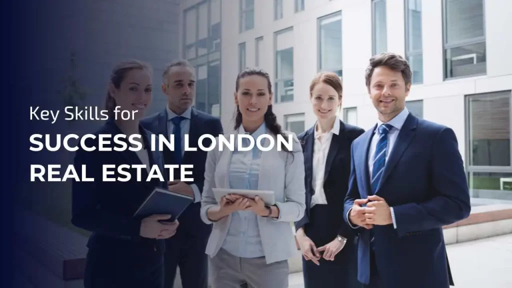 Achieving success in London’s real estate market requires a mix of hard