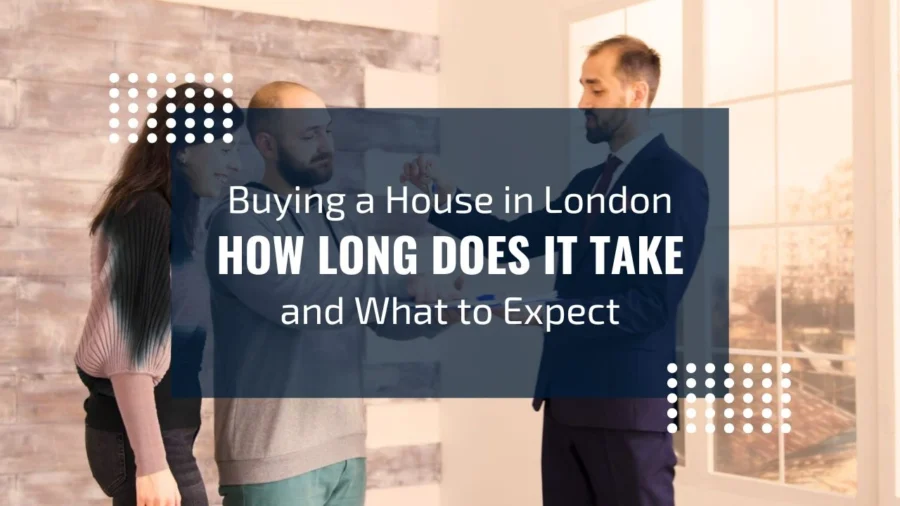 Buying a House in London: Timeline and Expert Tips