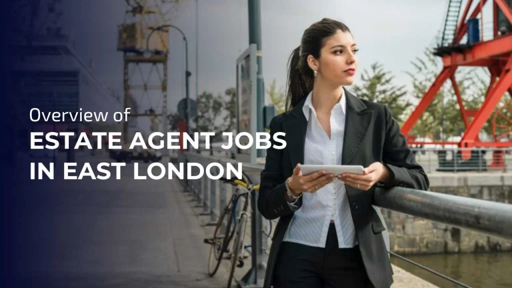To excel as an estate agent in East London, you need a blend of education and interpersonal skills.