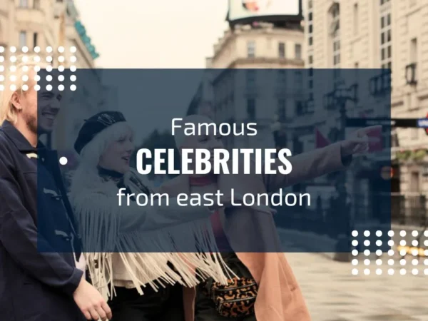 Famous celebrities in east London