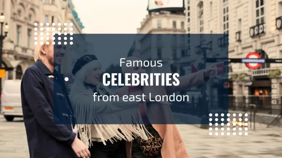 Famous celebrities in east London