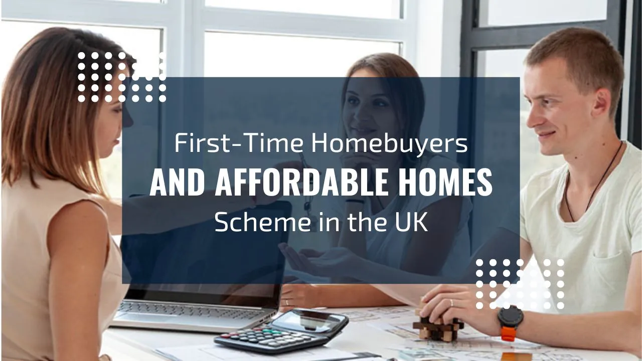 First-Time Homebuyers and Affordable Homes Scheme in the UK
