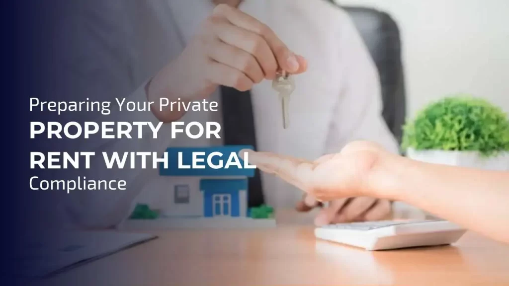 Key steps to prepare private properties for rent with legal compliance