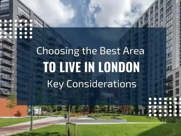 How to Choose the Best Area to Live in London