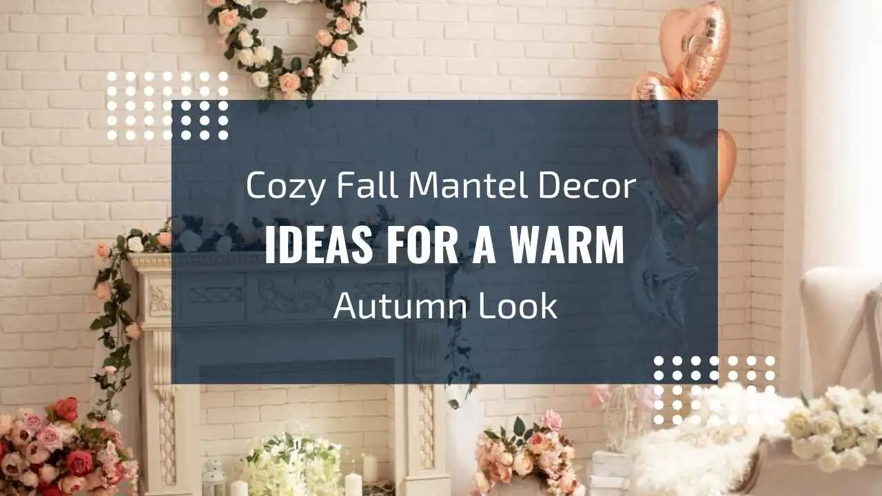 Creative Fall Mantel Decor Ideas for a Warm