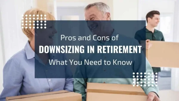 Pros & Cons of Downsizing in Retirement