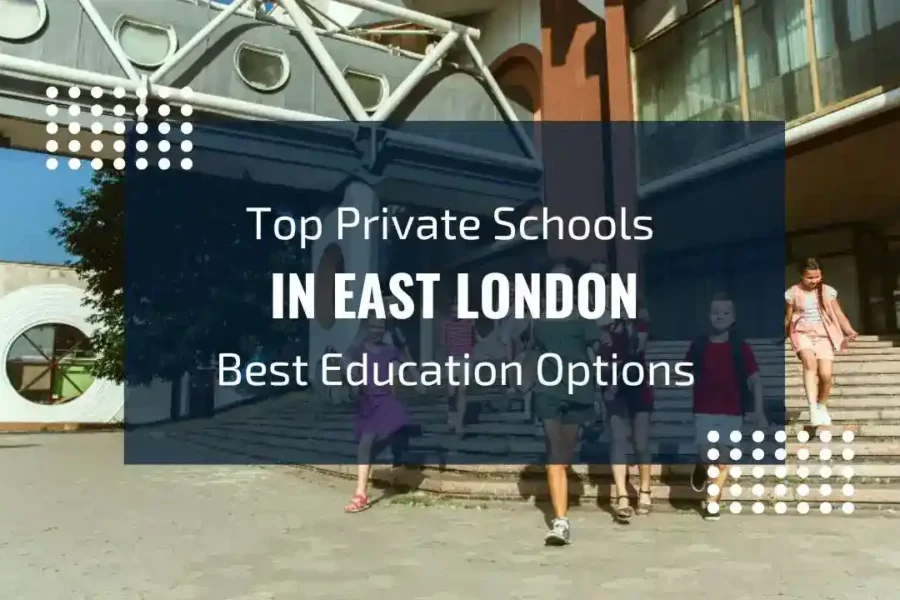 Top Private Schools in East London: Best Educational Institutions