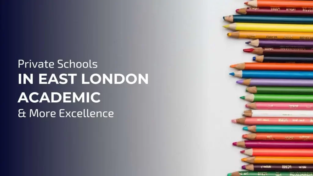 Overview of private schools in East London, offering academic excellence.