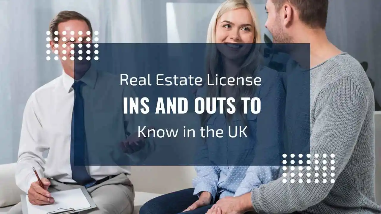 Real Estate License Ins and Outs to Know in the UK